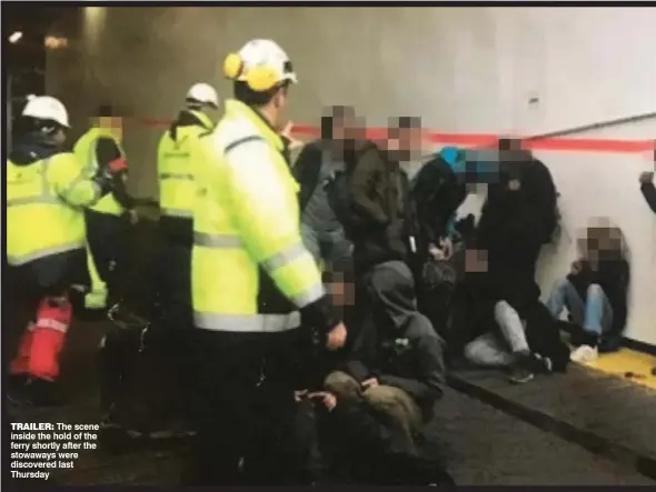  ??  ?? tRailER: The scene inside the hold of the ferry shortly after the stowaways were discovered last Thursday