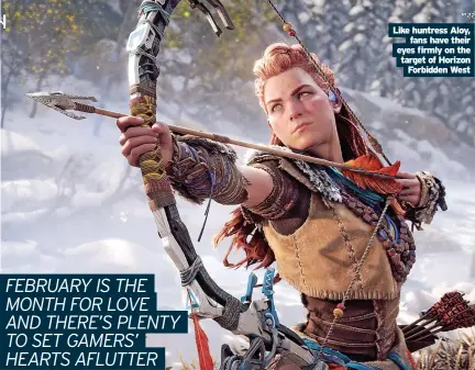  ?? ?? Like huntress Aloy, fans have their eyes firmly on the target of Horizon Forbidden West