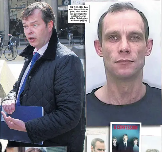  ?? ?? ON THE JOB: Top cop Steve Fulcher ( left) who ended up quitting after nabbing serial killer Christophe­r Halliwell ( right)