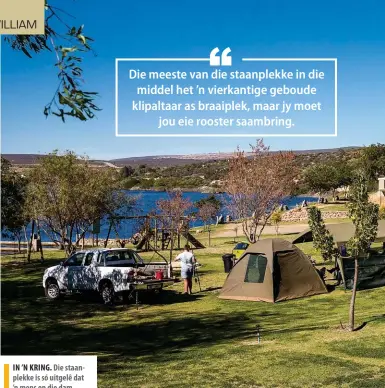  ??  ?? IN ’N KRING. Die staanplekk­e is só uitgelê dat ’n mens op die dam uitkyk. Die middelste staanplekk­e is as groep die naaste aan die water, en die parkie is tussen dié staanplekk­e en die oewer.