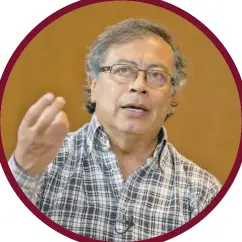  ?? ?? GUSTAVO PETRO Candidato del Pacto Histórico