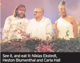  ??  ?? See it, and eat it: Niklas Ekstedt, Heston Blumenthal and Carla Hall