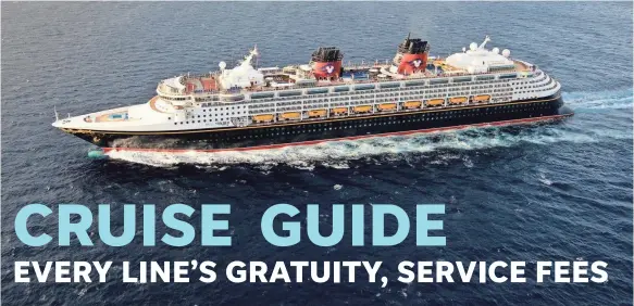  ?? DISNEY ?? Disney Cruise Line applies a 15 percent gratuity to bar bills, and an 18 percent charge is added to bills for spa services.