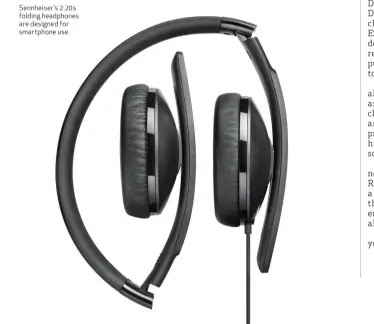  ??  ?? Sennheiser’s 2.20s folding headphones are designed for smartphone use.