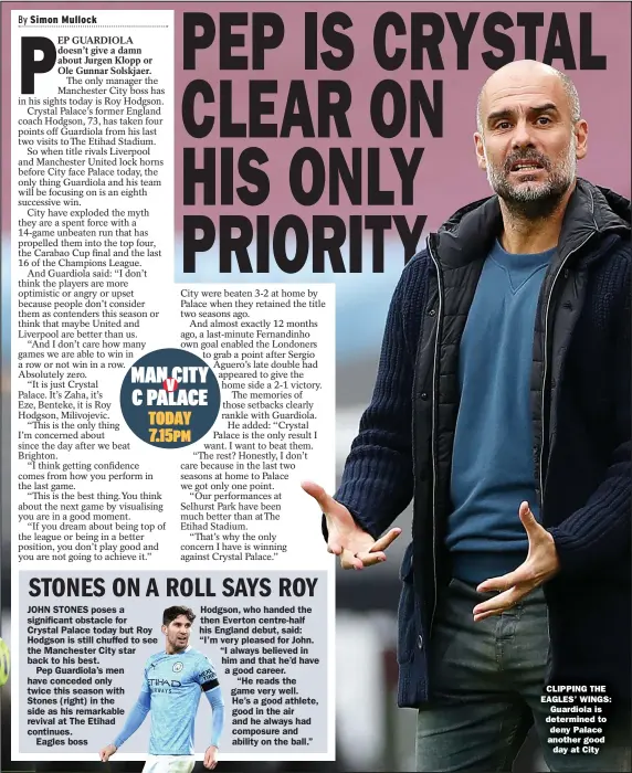  ??  ?? CLIPPING THE EAGLES’ WINGS: Guardiola is determined to deny Palace another good
day at City