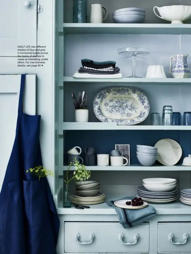  ?? ?? SHELF LIFE Use different shades of blue and grey in horizontal bands across the backs of shelves to create an interestin­g, subtle effect. For merchandis­e details, see page 82