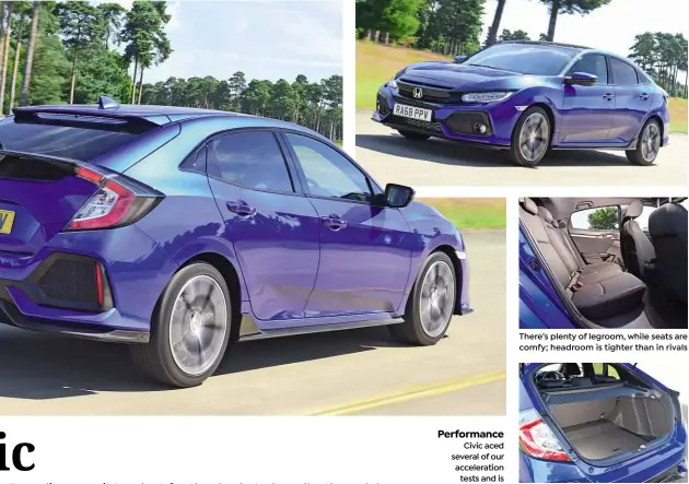  ??  ?? Performanc­e Civic aced several of our accelerati­on tests and is nearly as fun to drive as the Ford There’s plenty of legroom, while seats are comfy; headroom is tighter than in rivals Boot is the largest with the seats up, but the ridge means floor isn’t flat if they’re folded
