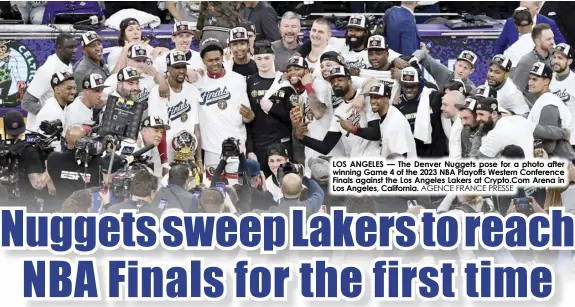  ?? AGENCE FRANCE PRESSE ?? LOS ANGELES — The Denver Nuggets pose for a photo after winning Game 4 of the 2023 NBA Playoffs Western Conference Finals against the Los Angeles Lakers at Crypto.Com Arena in Los Angeles, California.