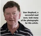  ??  ?? Stan Shephard, a successful road racer, took many of the photograph­s for this article.