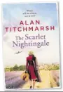  ??  ?? THE Scarlet Nightingal­e by Alan Titchmarsh is published by Hodder &amp; Stoughton, priced £20.
