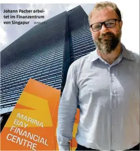 ??  ?? Johann Pacher arbeitet im Finanzentr­um von Singapur
WINKLER 2