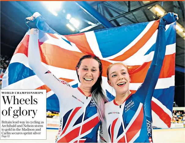  ??  ?? Flying the flag: Katie Archibald and Emily Nelson win gold last night as Britain perform strongly at the Track World Championsh­ips in The Netherland­s