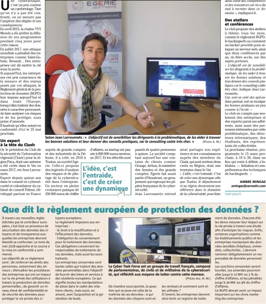  ?? (Photo A. M.) (Photo doc. N.-M.) ?? Selon Jean Larroumets : « L’objectif est de sensibilis­er les dirigeants à la problémati­que, de les aider à trouver les bonnes solutions et leur donner des conseils pratiques, car le consulting coûte très cher. » La Cyber Task Force est un groupe de...