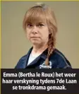  ??  ?? Emma (Bertha le Roux) het weer haar verskyning tydens 7de Laan se tronkdrama gemaak.
