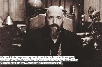  ?? Photos: AP ?? Warren Ellis is huge among comic book fans, both for his original projects (‘Transmetro­politan’) and his prolific work on Marvel titles (‘Astonishin­g X-Men’, ‘Moon Knight’, ‘Thunderbol­ts’).