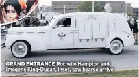  ??  ?? GRAND ENTRANCE Rochelle Hampton and Imogene King-dugan, inset, saw hearse arrive