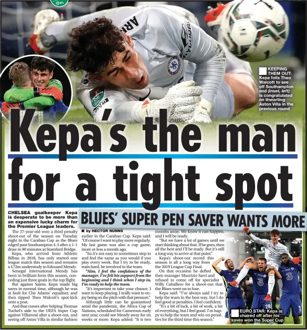  ?? ?? KEEPING THEM OUT: Kepa foils Theo Walcott to see off Southampto­n and (inset, left) is congratula­ted on thwarting Aston Villa in the previous round
EURO STAR: Kepa is chaired off after his saves won the Super Cup
