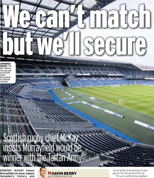  ??  ?? CROWDED HOUSE The SRU believe they can sell out 67,000 seater Murrayfiel­d for football matches