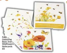  ?? ?? Kate Osbourne Bees And Wildflower­s Notecards £6