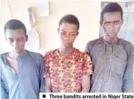  ?? Three bandits arrested in Niger State ??