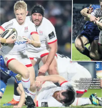  ??  ?? Attack mode: Ulster’s Dave Shanahan is pursued
by Peter Dooley while (above) Angus Kernohan
crosses for the visitors