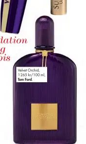  ??  ?? Velvet Orchid, 1 265 kr/100 ml, Tom Ford.