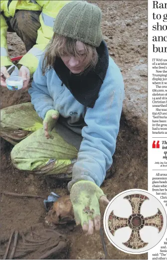  ?? PICTURES: CAMBRIDGE UNIVERSITY. ?? BURIED TREASURE: The Trumpingto­n Cross being found as the 1,300-year-old relic buried with the body of an Anglo-Saxon teenager is set to go on display a few miles from where it was found.