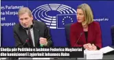  ??  ?? Shefja për Politikën e Jashtme Federica Mogherini dhe komisioner­i i zgjerimit Johannes Hahn