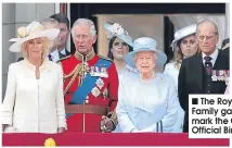  ??  ?? The Royal Family gathers to mark the Queen’s Official Birthday.