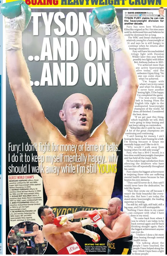  ??  ?? BEATING THE BEST Tyson Fury winning title fights with Wilder (left) and Wladimir Klitschko