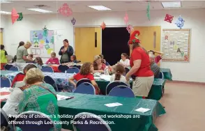  ??  ?? A variety of children’s holiday programs and workshops are offered through Lee County Parks & Recreation.