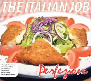  ?? PHOTOS BY IAN ALLEN/PHOTOGRAPH­ER ?? This plate of mozarella in carroza will keep your tastebuds mesmerised.