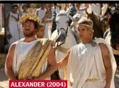  ??  ?? ALEXANDER (2004)