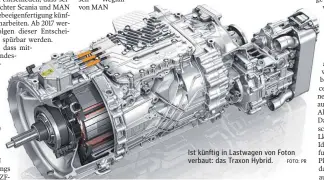  ?? FOTO: PR ?? Ist künftig in Lastwagen von Foton verbaut: das Traxon Hybrid.