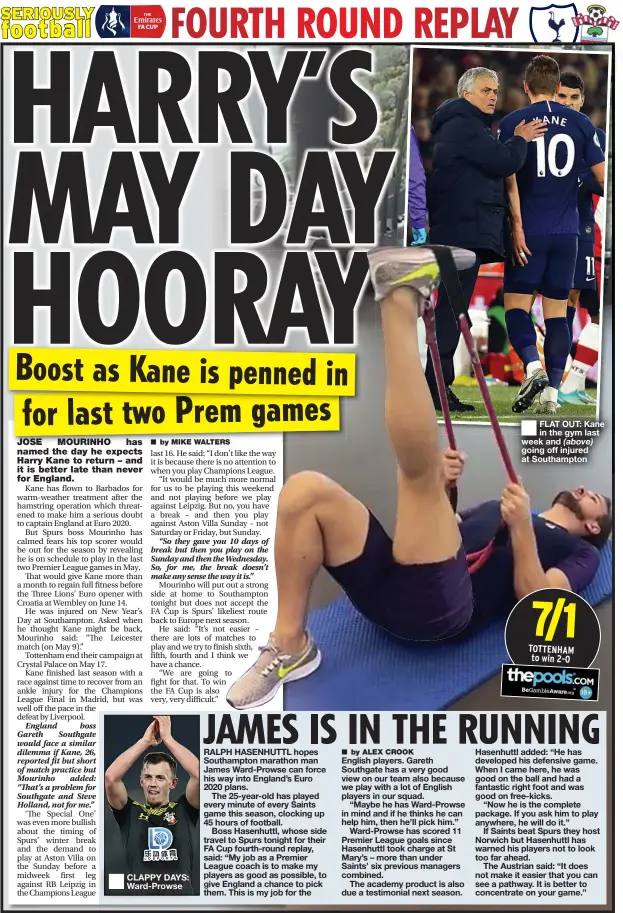  ??  ?? ■
CLAPPY DAYS: Ward-Prowse
■
FLAT OUT: Kane in the gym last week and going off injured at Southampto­n