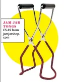  ??  ?? JAM JAR TONGS £5.49 from jamjarshop. com