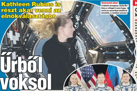  ??  ?? Szavazni akar
A NASA űrhajósa, Kate Rubins a világért sem hagyná ki az amerikai elnökválas­ztást, e-mailen szavaz