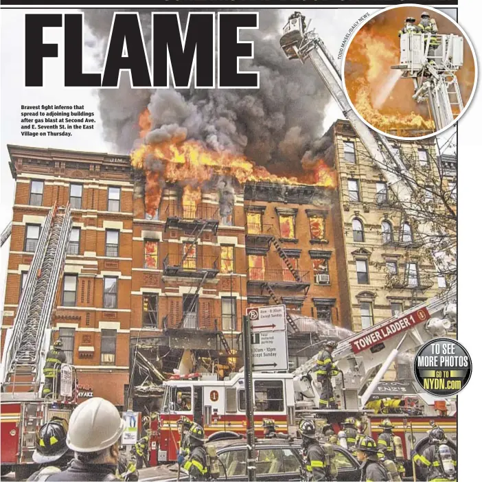  ?? S W E N Y L I A D / L E S I A M D D O T ?? Bravest fight inferno that spread to adjoining buildings after gas blast at Second Ave. and E. Seventh St. in the East Village on Thursday.