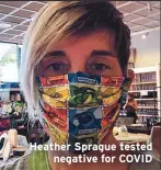  ??  ?? Heather Sprague tested
negative for COVID