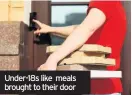  ??  ?? Under-18s like meals brought to their door