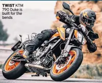  ??  ?? KTM 790 Duke is built for the bends