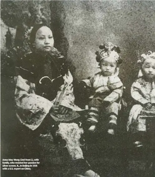  ?? ?? Anna May Wong (2nd from l.), with family, who resisted her passion for silver screen. R., in Beijing in 1936 with a U.S. expert on China.