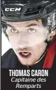  ??  ?? THOMAS CARON Capitaine des
Remparts