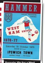  ??  ?? Bargain: 10p for a West Ham programme in 1976