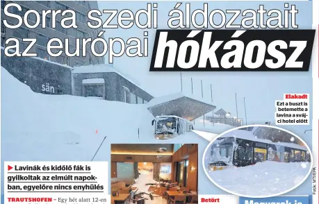  ??  ?? Betört A hó a hotelbe is betört, a lavinában legalább hárman megsérülte­k
Elakadt Ezt a buszt is betemette a
lavina a sváj
ci hotel előtt