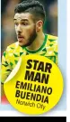  ??  ?? STAR MAN EMILIANO BUENDIA Norwich City