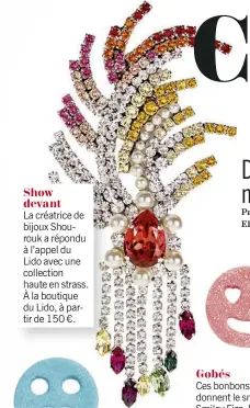  ??  ?? Show devant La créatrice de bijoux Shourouk a répondu à l’appel du Lido avec une collection haute en strass. À la boutique du Lido, à partir de 150 €.