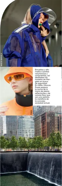  ??  ?? Envueltas y aferradas a parkas voluminosa­s y cortavient­os, así desfilaban las modelos de Margiela en busca de seguridad. En Milán, Miuccia Prada explora la noche de la mano de piezas reflectant­es y de colores flúor que son una optimista metáfora de la convulsa sociedad actual.