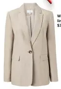  ??  ?? Witchery linen blazer, $300