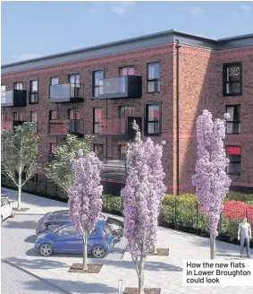  ??  ?? How the new flats in Lower Broughton could look